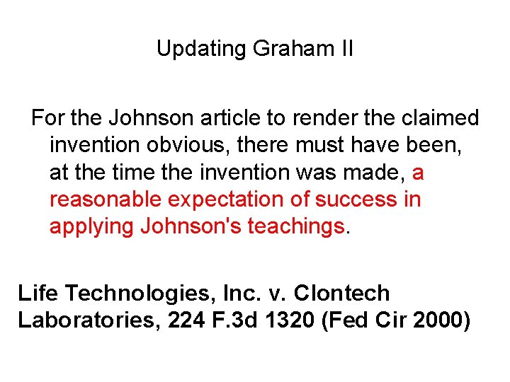 Updating Graham II For the Johnson article to render the claimed invention obvious, there