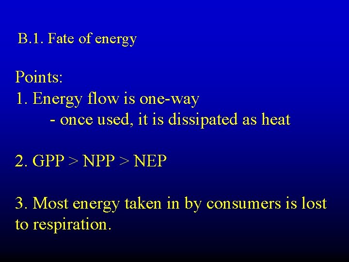 B. 1. Fate of energy Points: 1. Energy flow is one-way - once used,