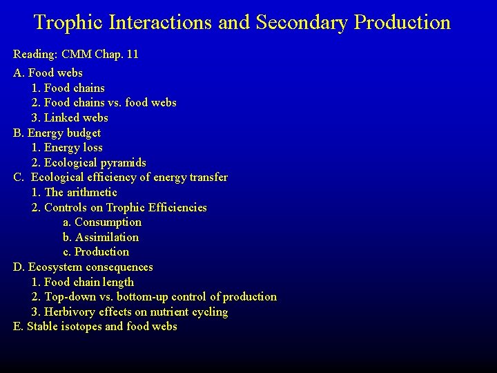 Trophic Interactions and Secondary Production Reading: CMM Chap. 11 A. Food webs 1. Food