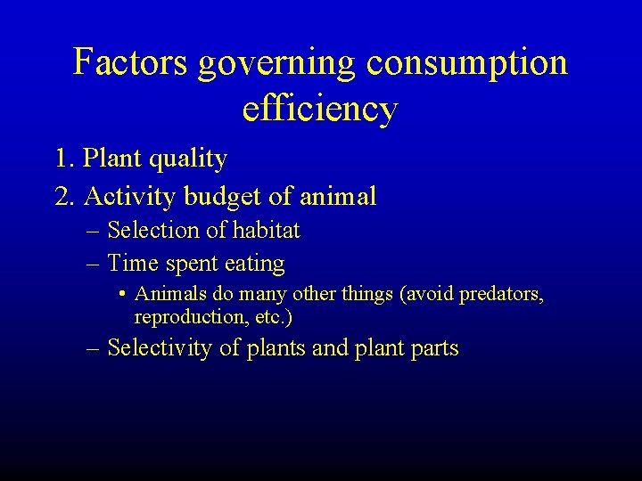 Factors governing consumption efficiency 1. Plant quality 2. Activity budget of animal – Selection
