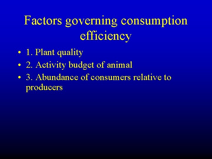 Factors governing consumption efficiency • 1. Plant quality • 2. Activity budget of animal