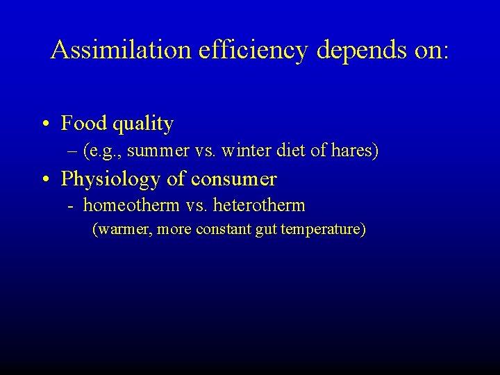 Assimilation efficiency depends on: • Food quality – (e. g. , summer vs. winter