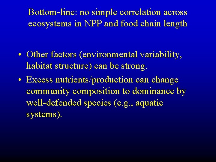 Bottom-line: no simple correlation across ecosystems in NPP and food chain length • Other