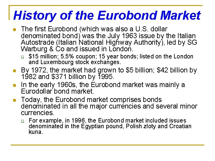 History of the Eurobond Market n The first Eurobond (which was also a U.