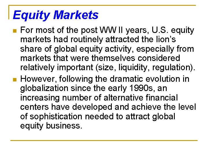 Equity Markets n n For most of the post WW II years, U. S.