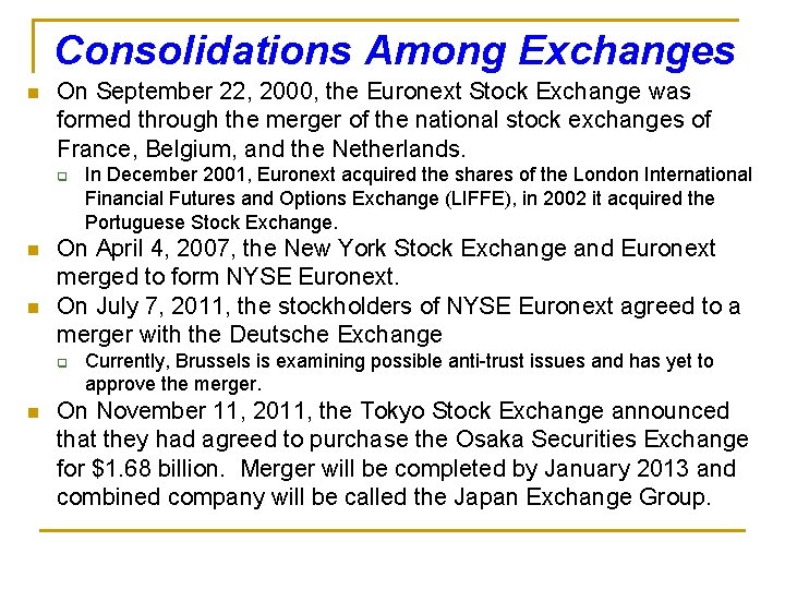 Consolidations Among Exchanges n On September 22, 2000, the Euronext Stock Exchange was formed