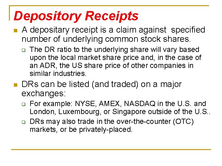 Depository Receipts n A depositary receipt is a claim against specified number of underlying