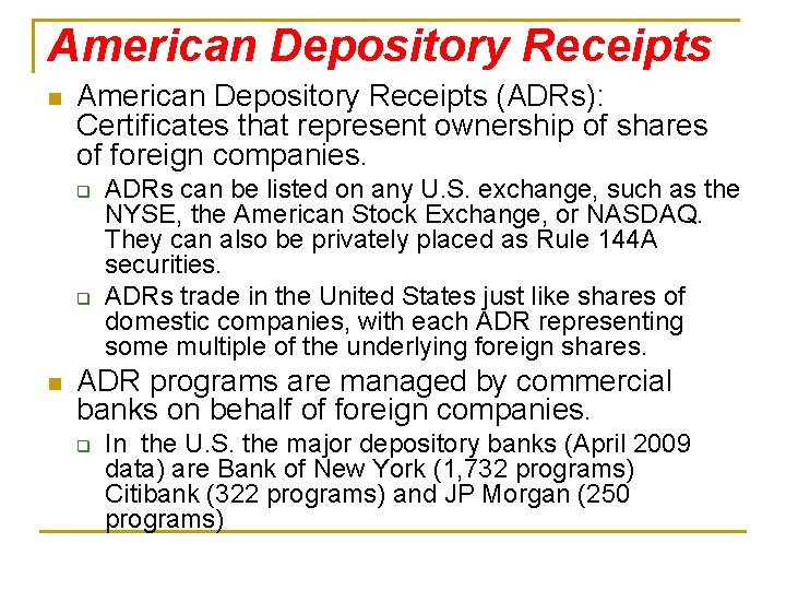 American Depository Receipts n American Depository Receipts (ADRs): Certificates that represent ownership of shares