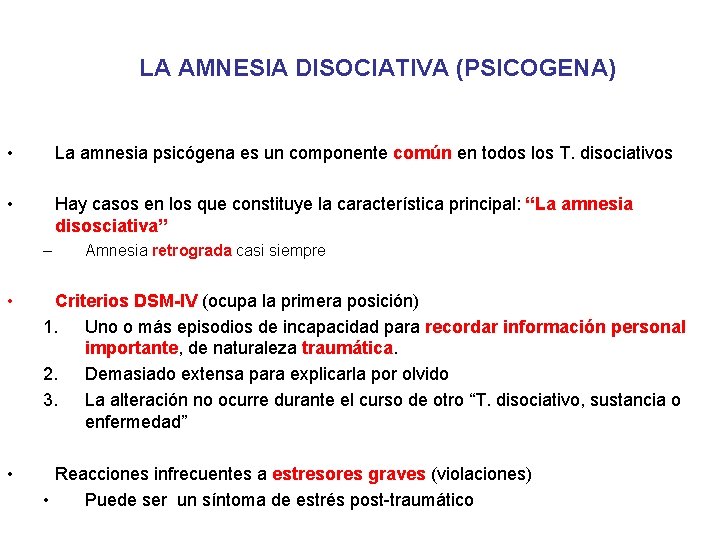 LA AMNESIA DISOCIATIVA (PSICOGENA) • La amnesia psicógena es un componente común en todos