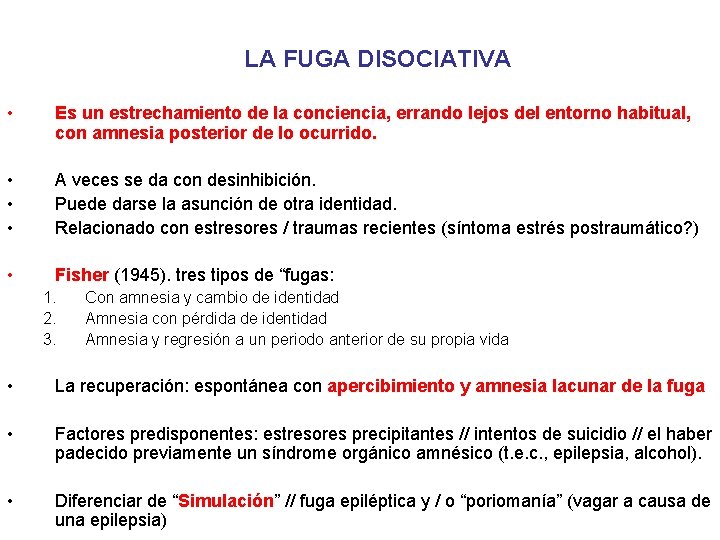 LA FUGA DISOCIATIVA • Es un estrechamiento de la conciencia, errando lejos del entorno