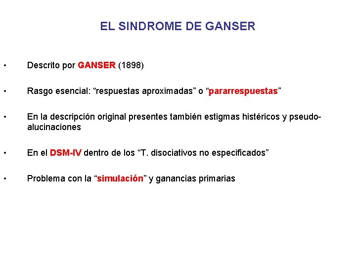EL SINDROME DE GANSER • Descrito por GANSER (1898) • Rasgo esencial: “respuestas aproximadas”