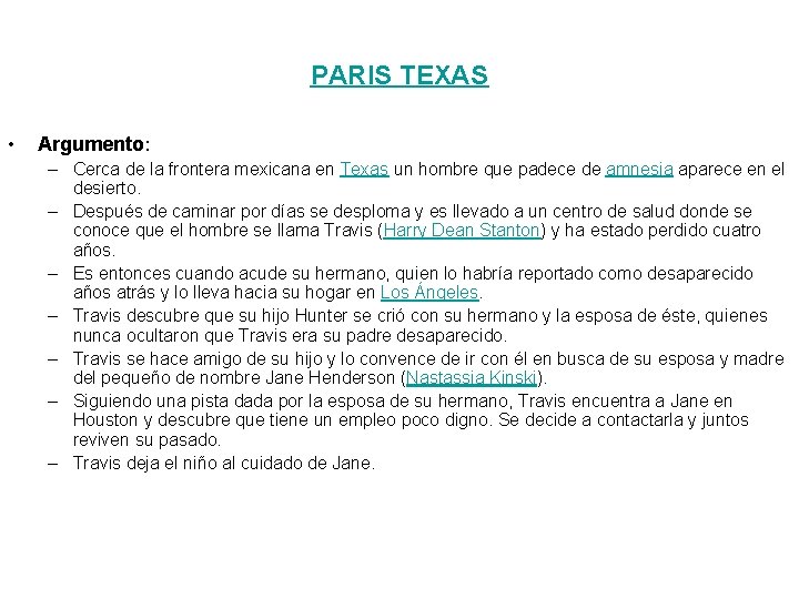 PARIS TEXAS • Argumento: – Cerca de la frontera mexicana en Texas un hombre