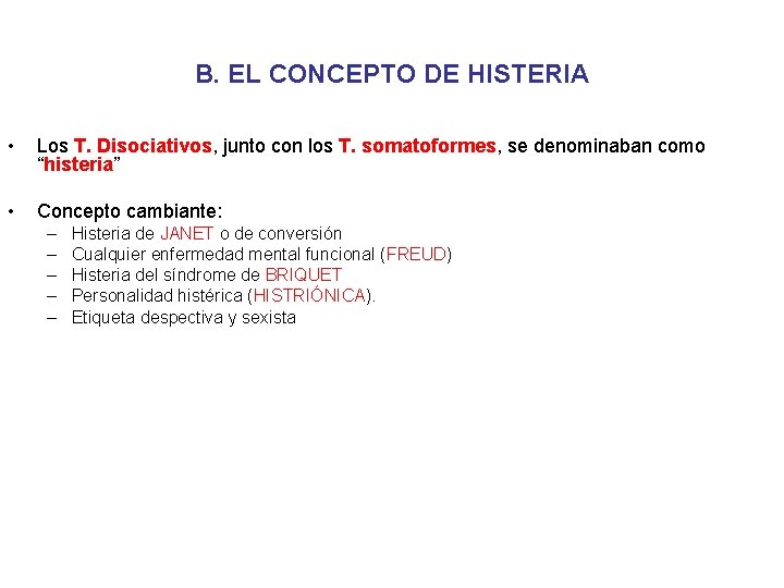 B. EL CONCEPTO DE HISTERIA • Los T. Disociativos, junto con los T. somatoformes,