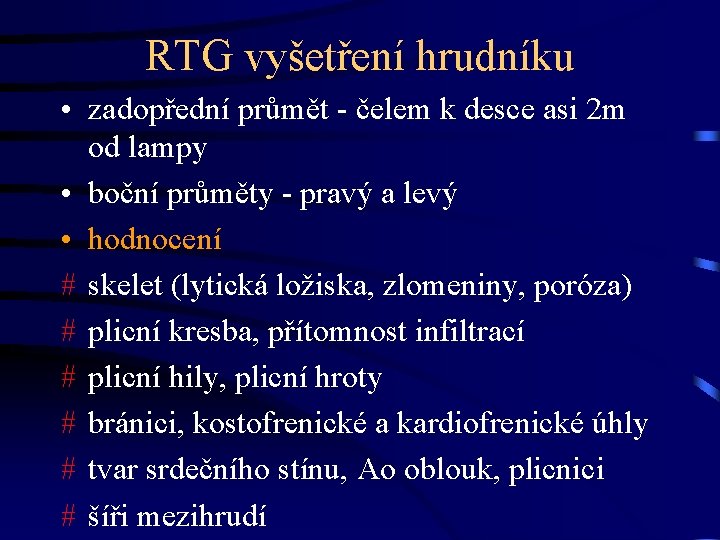 RTG vyšetření hrudníku • zadopřední průmět - čelem k desce asi 2 m od