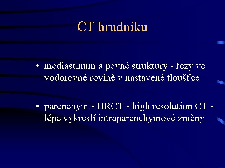 CT hrudníku • mediastinum a pevné struktury - řezy ve vodorovné rovině v nastavené