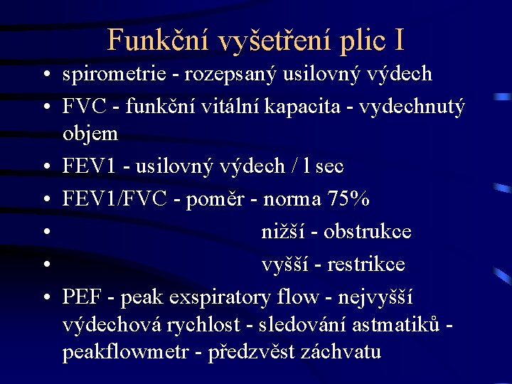 Funkční vyšetření plic I • spirometrie - rozepsaný usilovný výdech • FVC - funkční
