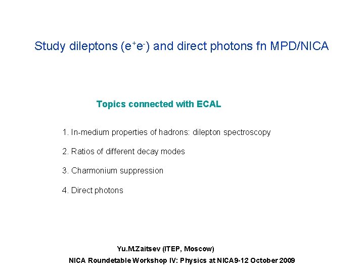 Study dileptons (e+e-) and direct photons fn MPD/NICA Topics connected with ECAL 1. In-medium