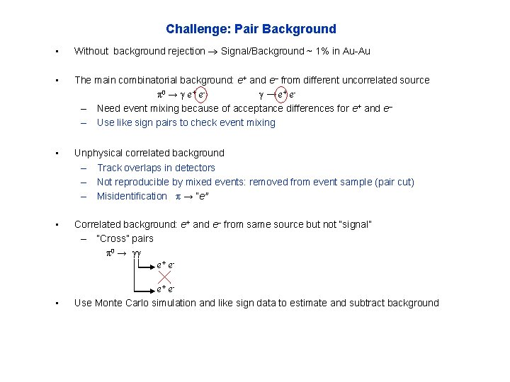 Challenge: Pair Background • Without background rejection Signal/Background ~ 1% in Au-Au • The