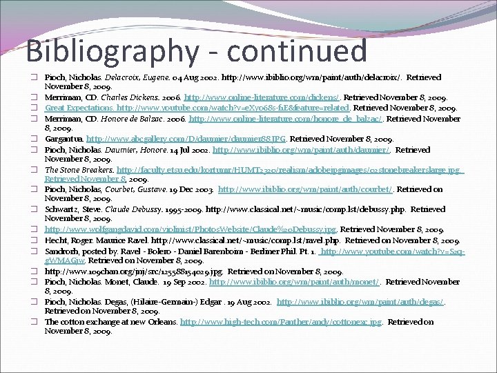Bibliography - continued � Pioch, Nicholas. Delacroix, Eugene. 04 Aug 2002. http: //www. ibiblio.