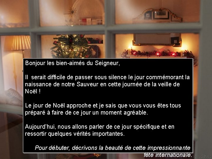 Bonjour les bien-aimés du Seigneur, Le jour de Noël Il serait difficile de passer
