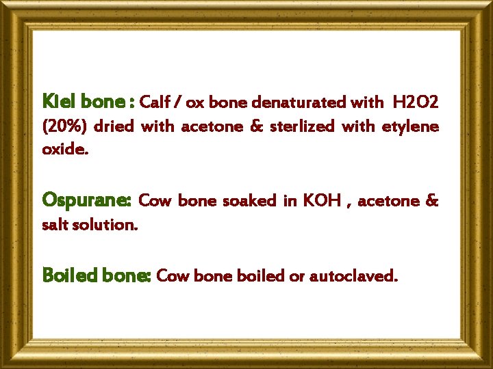 Kiel bone : Calf / ox bone denaturated with H 2 O 2 (20%)