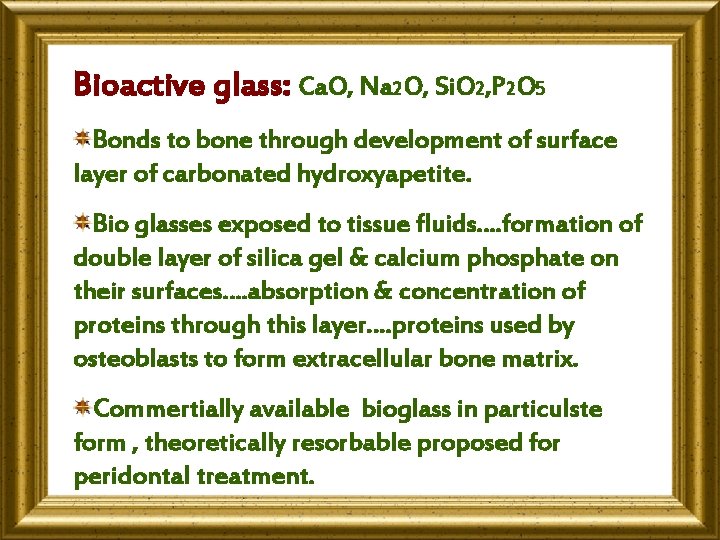 Bioactive glass: Ca. O, Na 2 O, Si. O 2, P 2 O 5