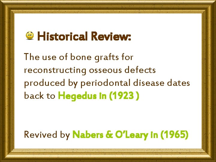 Historical Review: The use of bone grafts for reconstructing osseous defects produced by periodontal