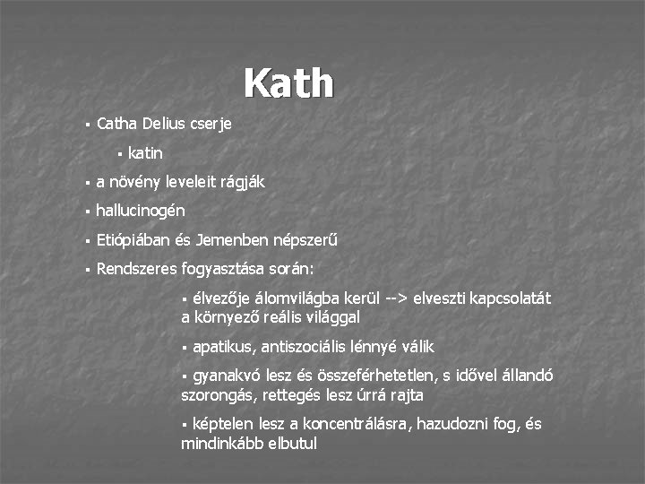 Kath § Catha Delius cserje § katin § a növény leveleit rágják § hallucinogén