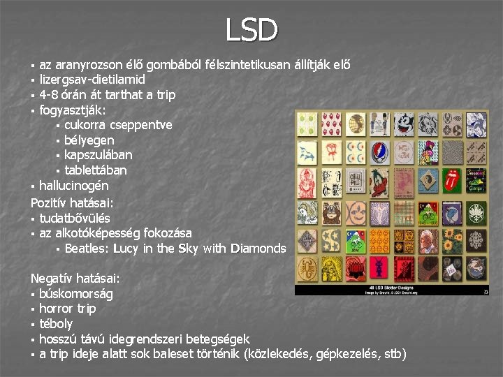 LSD az aranyrozson élő gombából félszintetikusan állítják elő lizergsav-dietilamid 4 -8 órán át tarthat