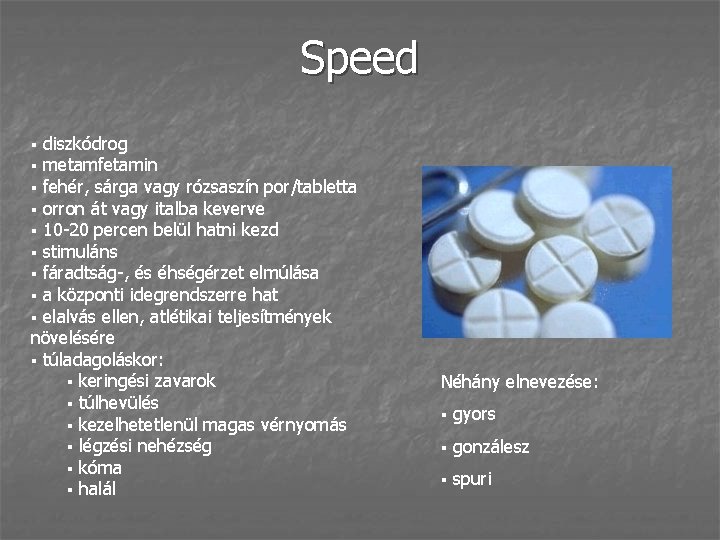 Speed diszkódrog metamfetamin fehér, sárga vagy rózsaszín por/tabletta orron át vagy italba keverve 10