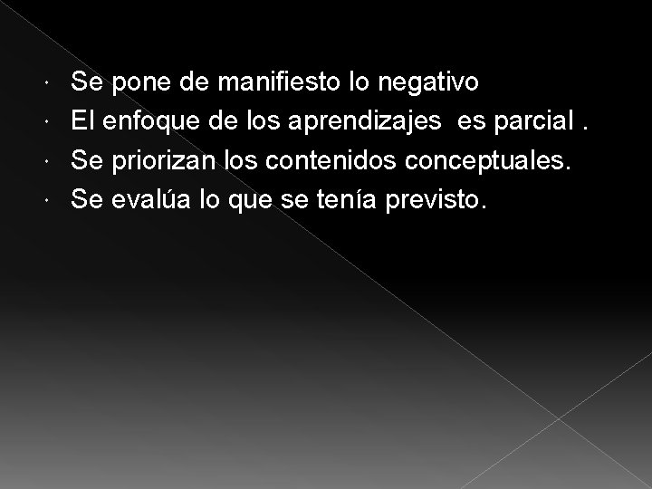 Se pone de manifiesto lo negativo El enfoque de los aprendizajes es parcial. Se