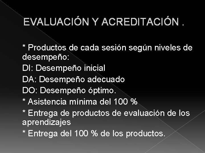 EVALUACIÓN Y ACREDITACIÓN. * Productos de cada sesión según niveles de desempeño: DI: Desempeño