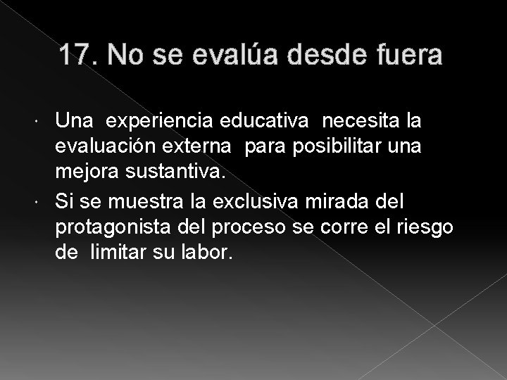 17. No se evalúa desde fuera Una experiencia educativa necesita la evaluación externa para