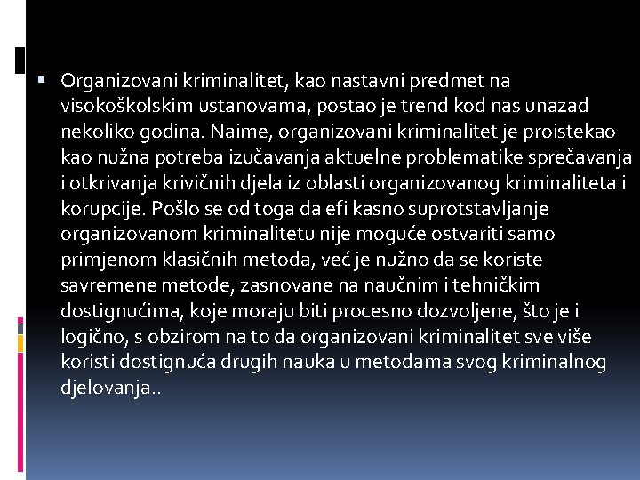  Organizovani kriminalitet, kao nastavni predmet na visokoškolskim ustanovama, postao je trend kod nas