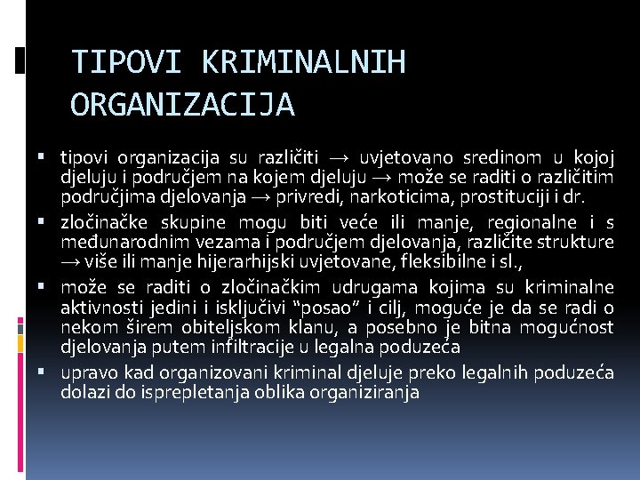 TIPOVI KRIMINALNIH ORGANIZACIJA tipovi organizacija su različiti → uvjetovano sredinom u kojoj djeluju i