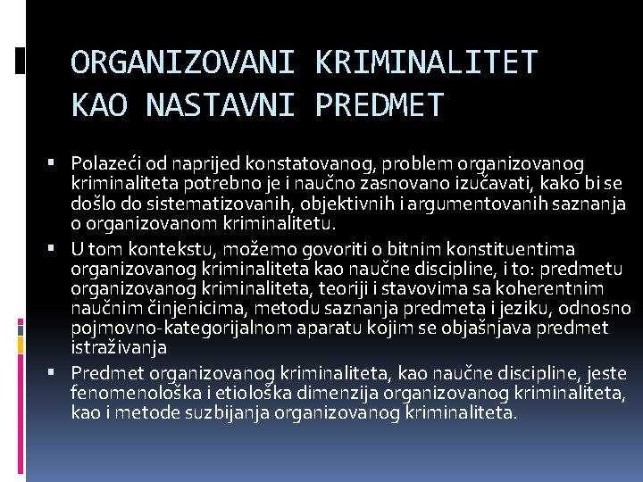 ORGANIZOVANI KRIMINALITET KAO NASTAVNI PREDMET Polazeći od naprijed konstatovanog, problem organizovanog kriminaliteta potrebno je