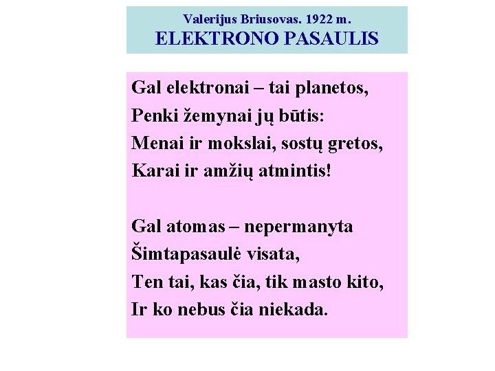 Valerijus Briusovas. 1922 m. ELEKTRONO PASAULIS Gal elektronai – tai planetos, Penki žemynai jų