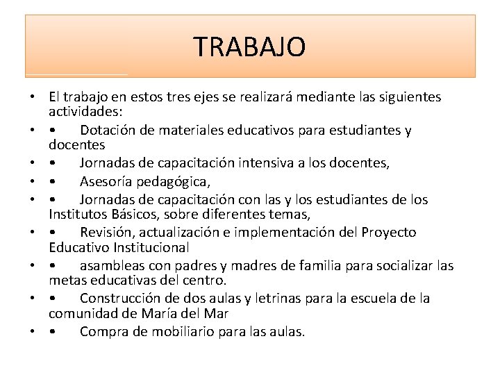 TRABAJO • El trabajo en estos tres ejes se realizará mediante las siguientes actividades: