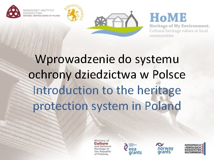 Wprowadzenie do systemu ochrony dziedzictwa w Polsce Introduction to the heritage protection system in