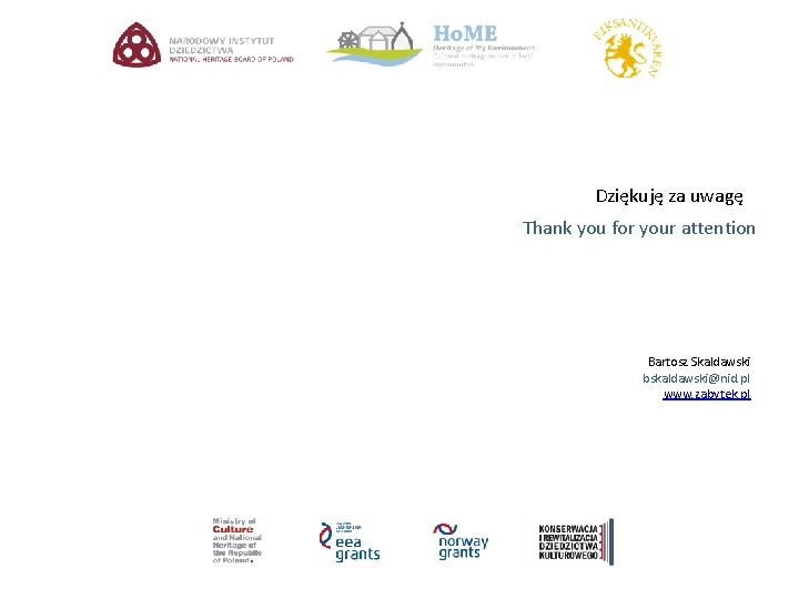 Dziękuję za uwagę Thank you for your attention Bartosz Skaldawski bskaldawski@nid. pl www. zabytek.