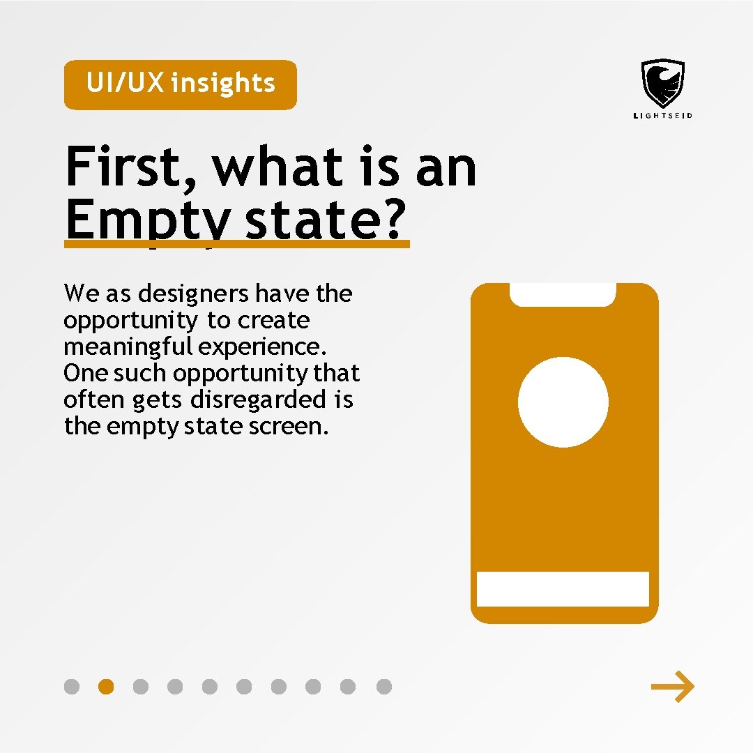 UI/UX insights First, what is an Empty state? We as designers have the opportunity