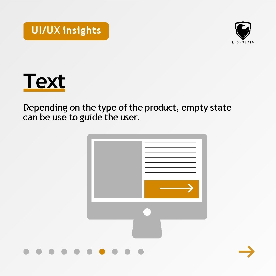 UI/UX insights Text Depending on the type of the product, empty state can be