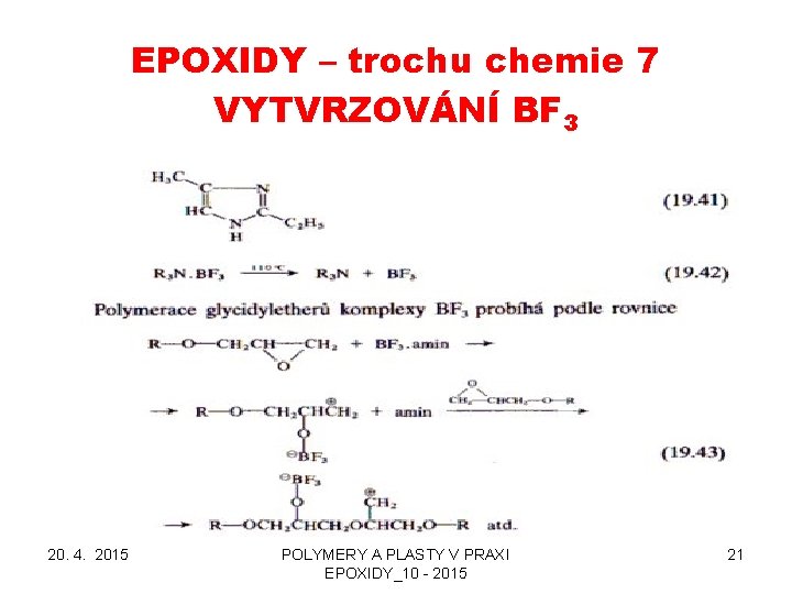 EPOXIDY – trochu chemie 7 VYTVRZOVÁNÍ BF 3 20. 4. 2015 POLYMERY A PLASTY