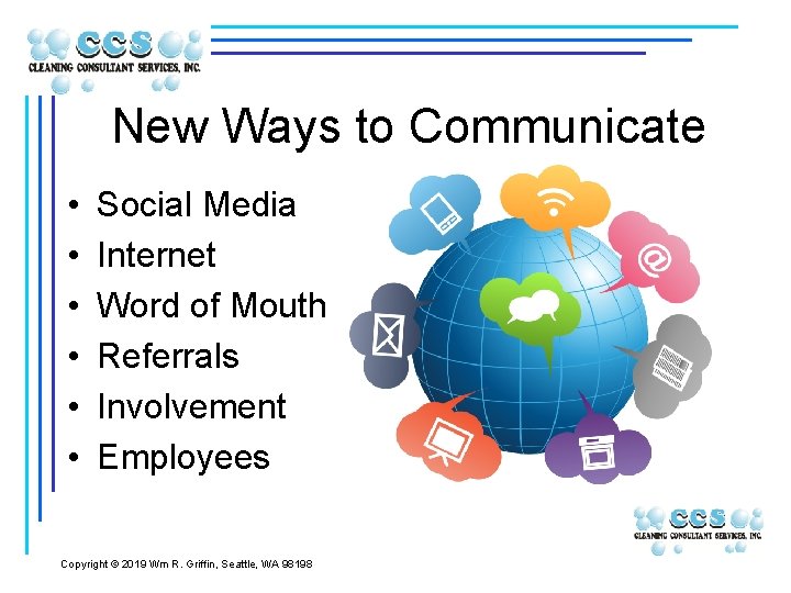 New Ways to Communicate • • • Social Media Internet Word of Mouth Referrals