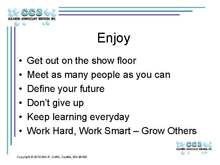 Enjoy • • • Get out on the show floor Meet as many people