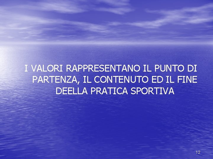 I VALORI RAPPRESENTANO IL PUNTO DI PARTENZA, IL CONTENUTO ED IL FINE DEELLA PRATICA