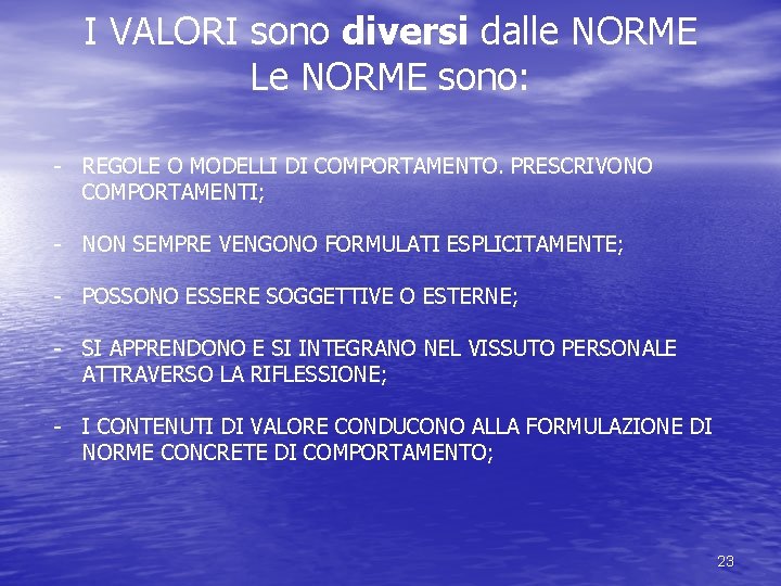 I VALORI sono diversi dalle NORME Le NORME sono: - REGOLE O MODELLI DI