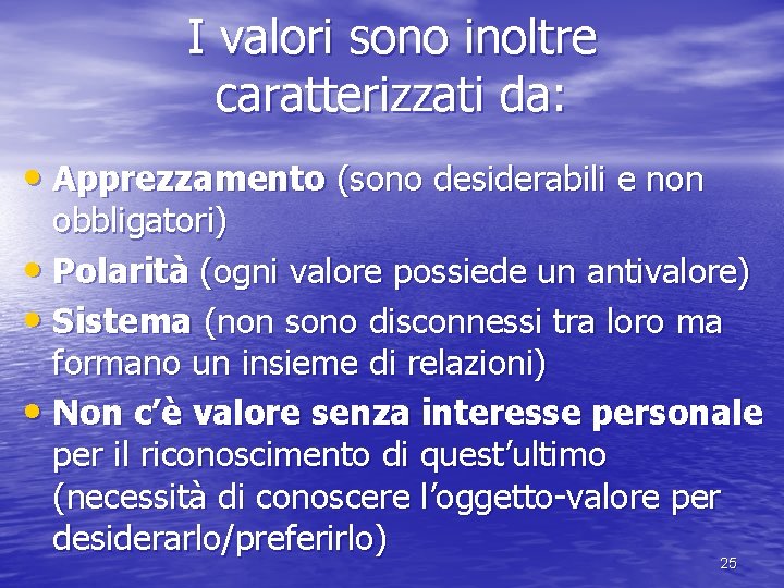 I valori sono inoltre caratterizzati da: • Apprezzamento (sono desiderabili e non obbligatori) •