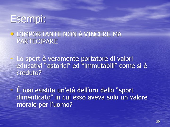 Esempi: • L’IMPORTANTE NON è VINCERE MA PARTECIPARE - Lo sport è veramente portatore