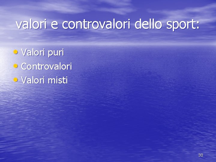 valori e controvalori dello sport: • Valori puri • Controvalori • Valori misti 30